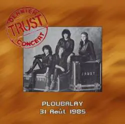 Trust : Dernier Concert 31.08.1985